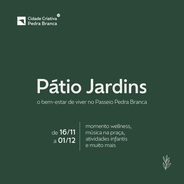 Pátio Jardins – O bem-estar de viver no Passeio Pedra Branca